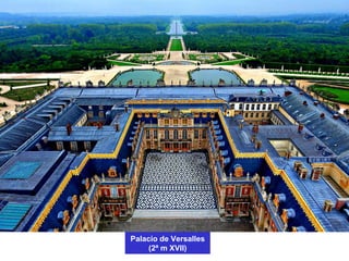 Palacio de Versalles
(2ª m XVII)
 
