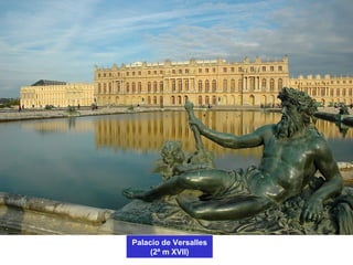 Palacio de Versalles
(2ª m XVII)
 