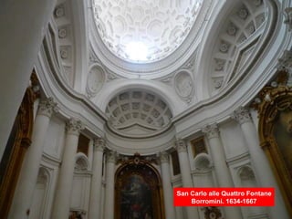 San Carlo alle Quattro Fontane
Borromini. 1634-1667
 