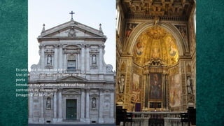 Es una plata de una sola nave
Uso el modelo de Gesu de Roma de della
porta
Introduce mayor volumetría lo cual hace
contrastes de claroscuro
(imagen 2 de la nave)
 