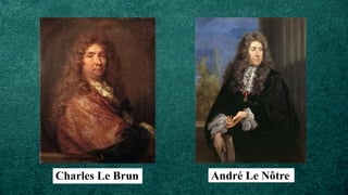 Charles Le Brun André Le Nôtre
 
