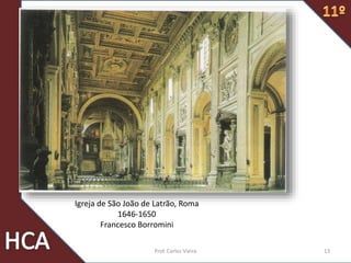 Igreja de São João de Latrão, Roma
1646-1650
Francesco Borromini
13Prof. Carlos Vieira
 