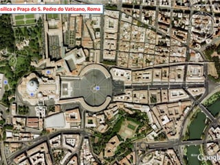 asílica e Praça de S. Pedro do Vaticano, Roma
46Prof. Carlos Vieira
 