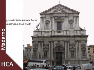 Prof. Carlos Vieira 50
Igreja de Santa Andrea, Roma
Construção: 1608-1650
 