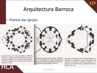 Arquitectura Barroca
• Plantas das igrejas
8Prof. Carlos Vieira
 