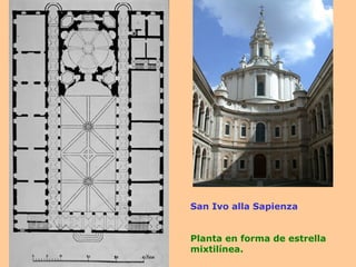 San Ivo alla Sapienza Planta en forma de estrella mixtilínea. 