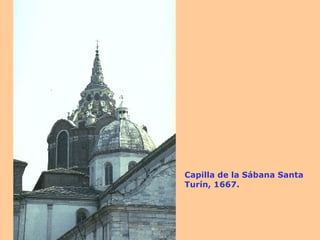 Capilla de la Sábana Santa Turín, 1667. 