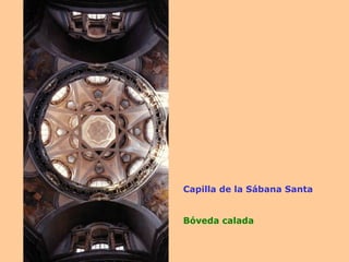Capilla de la Sábana Santa Bóveda calada 