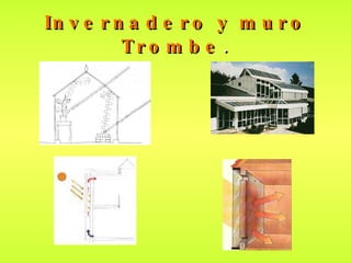 Invernadero y muro Trombe . 