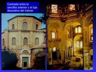 Contraste entre la sencillez exterior y el lujo decorativo del interior 