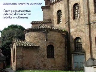 EXTERIOR DE  SAN VITAL DE RÁVENA Único juego decorativo exterior: disposición de ladrillos y volúmenes 