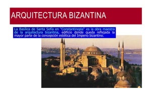ARQUITECTURA BIZANTINA
 