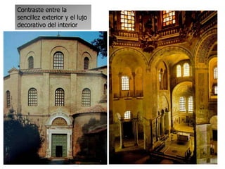 Contraste entre la
sencillez exterior y el lujo
decorativo del interior
 