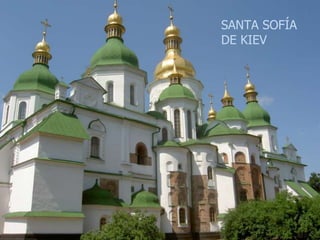 SANTA SOFÍA
DE KIEV
 
