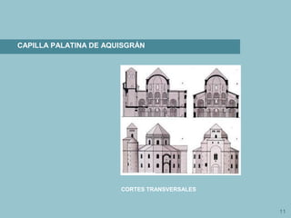 11
CAPILLA PALATINA DE AQUISGRÁN
CORTES TRANSVERSALES
 