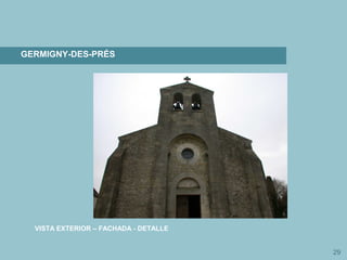 29
GERMIGNY-DES-PRÉS
VISTA EXTERIOR – FACHADA - DETALLE
 