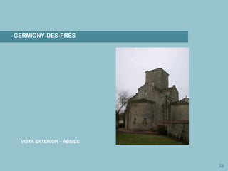 33
GERMIGNY-DES-PRÉS
VISTA EXTERIOR – ÁBSIDE
 