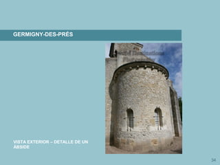 34
GERMIGNY-DES-PRÉS
VISTA EXTERIOR – DETALLE DE UN
ÁBSIDE
 