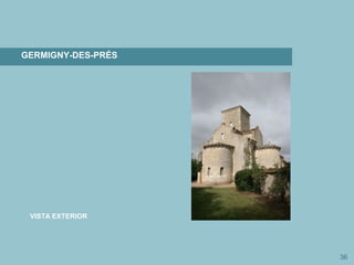 36
GERMIGNY-DES-PRÉS
VISTA EXTERIOR
 