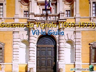 Giacomo da Vignola (1507-1573) Vil·la Giulia 