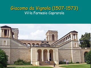 Giacomo da Vignola (1507-1573) Vil·la Farnesio Caprarola 