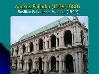 Andrea Palladio (1508-1580)  Basílica Palladiana, Vicenza (1549) 