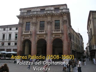 Andrea Palladio (1508-1580)   Palazzo del Capitaniato, Vicenza  