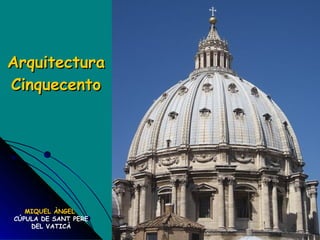 Arquitectura Cinquecento MIQUEL ÀNGEL   CÚPULA DE SANT PERE DEL VATICÀ 