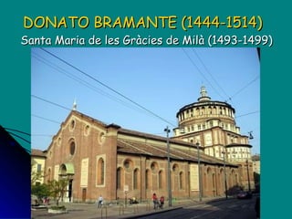 DONATO BRAMANTE (1444-1514)    Santa Maria de les Gràcies de Milà (1493-1499) 