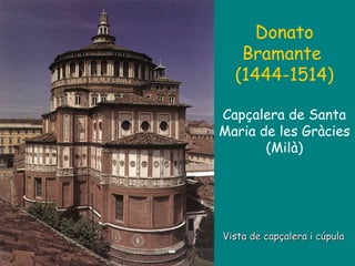 Vista de capçalera i cúpula   Donato Bramante  (1444-1514) Capçalera de Santa Maria de les Gràcies (Milà) 