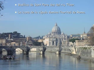 Basílica de Sant Pere des del riu Tíber.  La icona de la cúpula domina l’horitzó de Roma. 