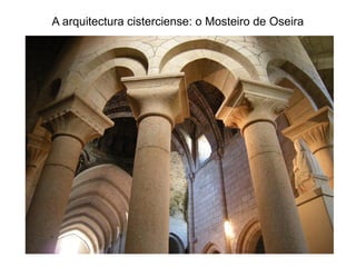 A arquitectura cisterciense: o Mosteiro de Oseira
 