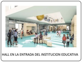 HALL EN LA ENTRADA DEL INSTITUCION EDUCATIVA
 