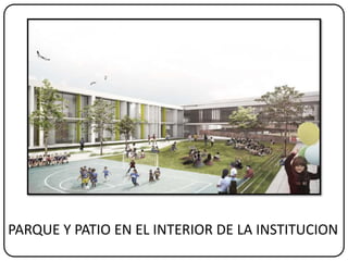 PARQUE Y PATIO EN EL INTERIOR DE LA INSTITUCION
 