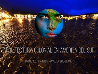 Arquitectura Colonial en America del Sur