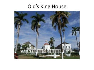 Old’s King House
 