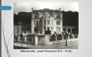 Villa Kovařic, Josef Chochol (1912 - 1913)
 