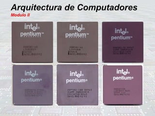 Arquitectura de Computadores
Modulo II
 