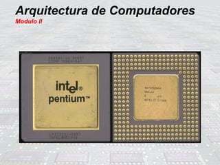 Arquitectura de Computadores
Modulo II
 