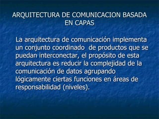 ARQUITECTURA DE COMUNICACION BASADA EN CAPAS ,[object Object]