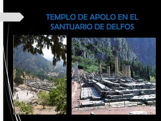 TEMPLO DE APOLO EN EL
SANTUARIO DE DELFOS
 