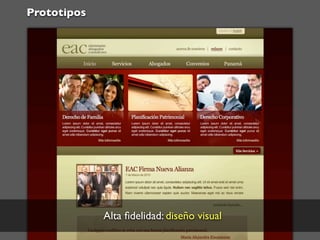 Prototipos




             Alta ﬁdelidad: diseño visual
 