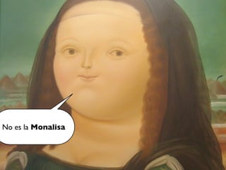 No es la Monalisa
 