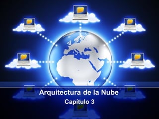 Arquitectura de la Nube
Capítulo 3
 