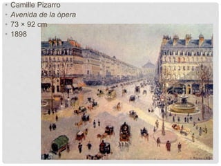 • Camille Pizarro
• Avenida de la ópera
• 73 × 92 cm
• 1898
 