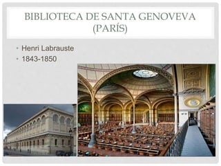 BIBLIOTECA DE SANTA GENOVEVA
(PARÍS)
• Henri Labrauste
• 1843-1850
 