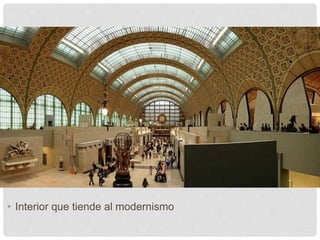 • Interior que tiende al modernismo
 