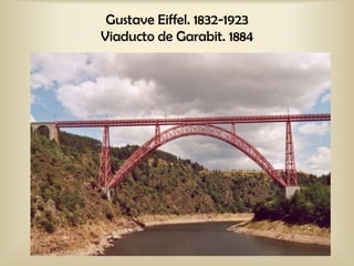Gustave Eiffel. 1832-1923
Viaducto de Garabit. 1884
 