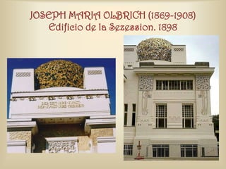 JOSEPH MARIA OLBRICH (1869-1908)
   Edificio de la Sezession. 1898
 