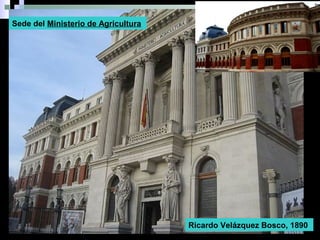 Ricardo Velázquez Bosco, 1890
Sede del Ministerio de Agricultura
 